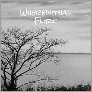 Wherewithal Flirt