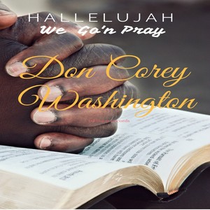 Hallelujah We Go'n Pray