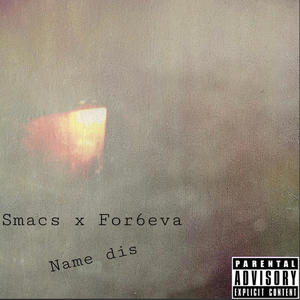 Name Dis (feat. For6eva & Smacs) [Explicit]