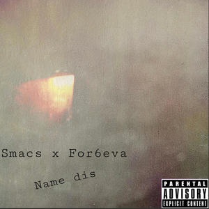 Name Dis (feat. For6eva & Smacs) (Explicit)