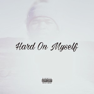 Hard On Myself (Explicit)