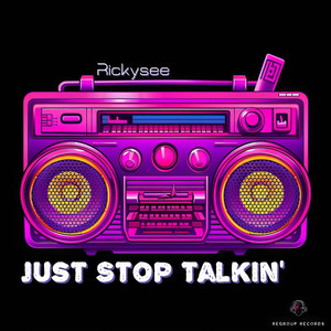 Just Stop Talkin'