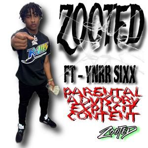 ZOOTED (feat. YNRR SIXX) (Explicit)