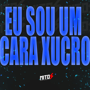 Eu Sou Um Cara Xucro (Explicit)