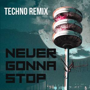 Never Gonna Stop (ft. The Guardian) (Remix)