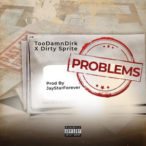 Problems (feat. Dirty Sprite)