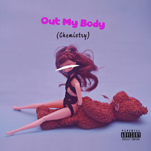 Out My Body (Chemistry) [Explicit]