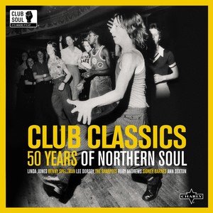 Club Classics: 50 Years of Northern Soul (Remastered)