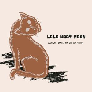 Lala Baat Maan (feat. Emiii & Ansh Sharma) (Explicit)