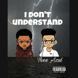 I don't understand(feat. Thee Azul) (Explicit)