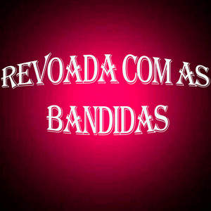 Revoada Com as Bandidas (Explicit)