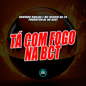 Tá Com Fogo Na BCT (Explicit)