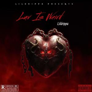 LUV IS WEIRD (Explicit)