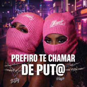 PREFIRO TE CHAMAR DE PUT@ (Explicit)