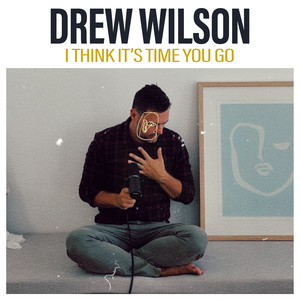 I think it's time you go