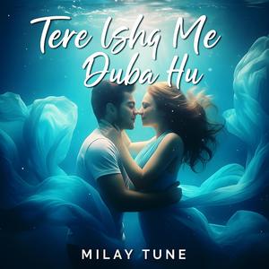 TERE ISHQ ME DUBA HU (feat. PARTH PATEL & RUCHI)