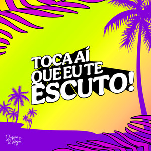 Toca Aí Que Eu Te Escuto (Explicit)