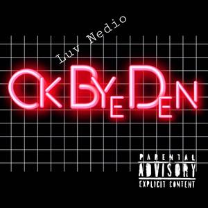 Ok Bye Den (Explicit)