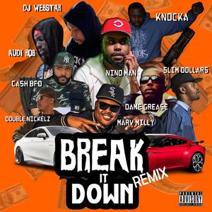 Break it down (feat. Audi Rob, Dame Grease, Dj Webstar, Knocka, Double Nickelz, Marv Milly, Slim Dollars & Nino Man) [Explicit]