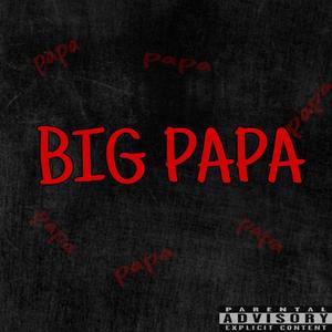 Big Papa (Explicit)