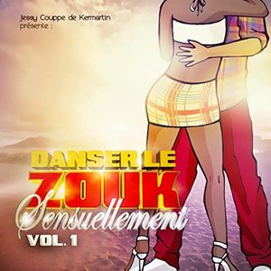 Danser le zouk sensuellement, Vol.1