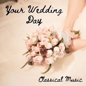 Your Wedding Day Classical Music