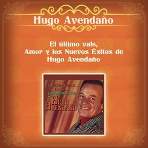 El Último Vals, Amor y los Nuevos Éxitos de Hugo Avendaño