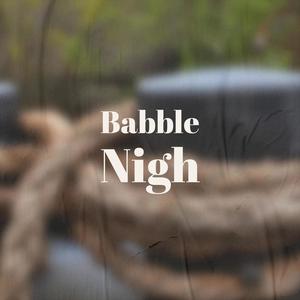 Babble Nigh