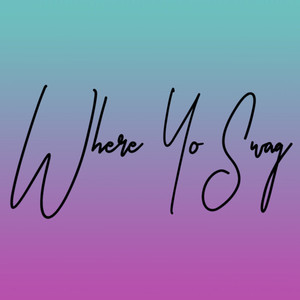 Where Yo Swag (Explicit)