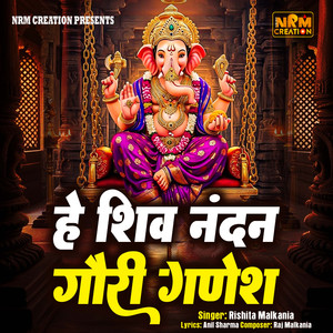 Hey Shiv Nandan Gauri Ganesh