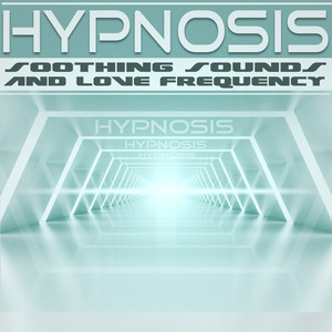 Hypnosis : Soothing Sounds and Love Frequency