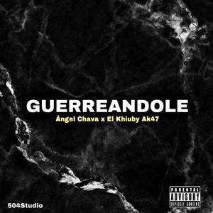 GUERREANDOLE (feat. El Kihuby Ak47) [Special Version] [Explicit]