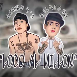 Loco Al Millon(feat. Chikis Ra) (Explicit)
