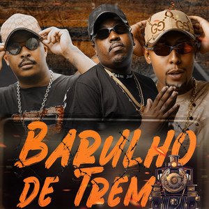 Barulho de Trem (Explicit)