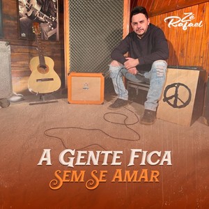 A Gente Fica Sem Se Amar