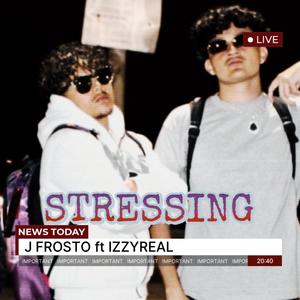 STRESSING (feat. IZZY REAL) [Explicit]