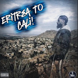 Eritrea to Cali (feat. Big Caz) (Explicit)