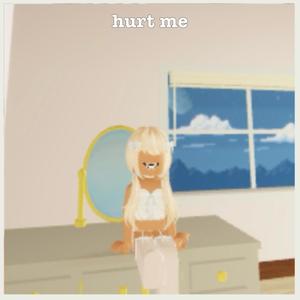 hurt me (Explicit)