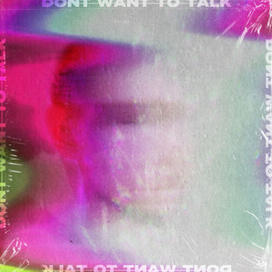 Don't Want To Talk