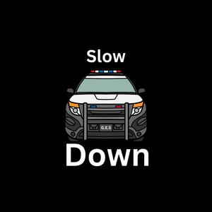 Slow Down