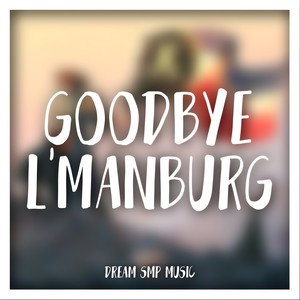 Goodbye L'manburg