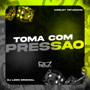 Toma Com Pressão (Explicit)