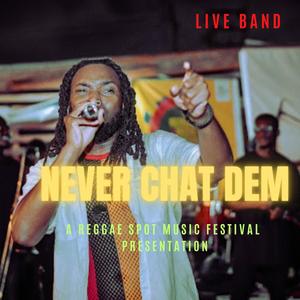 Never Chat Dem (Live Band) (Live)