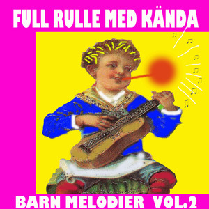 Full rulle med kända barn melodier, Vol. 2