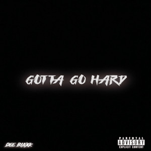 Gotta Go Hard (Explicit)