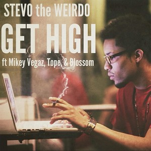 Get High (feat. Mikey Vegaz, Tope & Blossom) [Explicit]