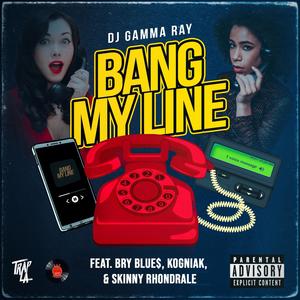 Bang My Line (feat. Bry Blue$, Kogniak & Skinny Rhondrale) (Explicit)