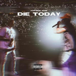 Die Today (Explicit)