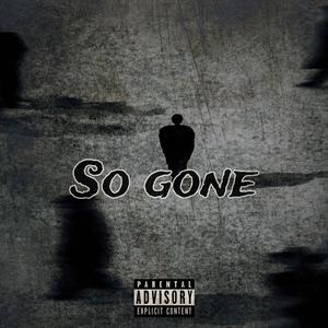 So Gone (feat. Ron2slimey & Percluvdre) (Explicit)