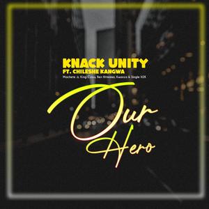 Our Hero (feat. Chileshe Kangwa & Knack Unity)